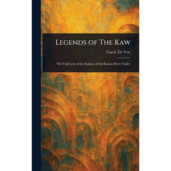 Legends of The Kaw, (Hardcover)