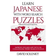 DAVID SOLENKY Learn Japanese with Word Search Puzzles: Learn Hiragana and Katakana Japanese Language Vocabulary with Challenging Word Find Puzzles for All Ages (Paperback)