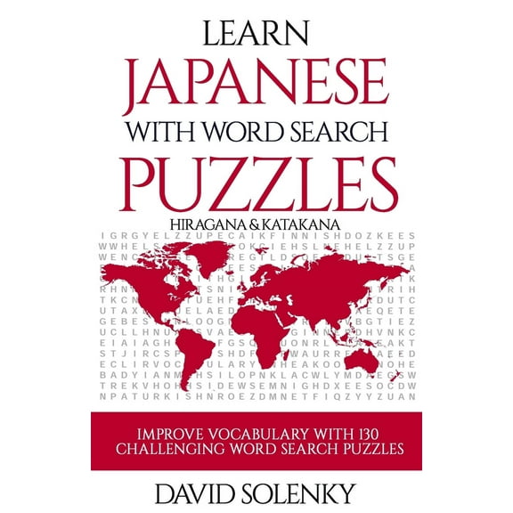 Learn Japanese with Word Search Puzzles: Learn Hiragana and Katakana Japanese Language Vocabulary with Challenging Word Find Puzzles for All Ages (Paperback)
