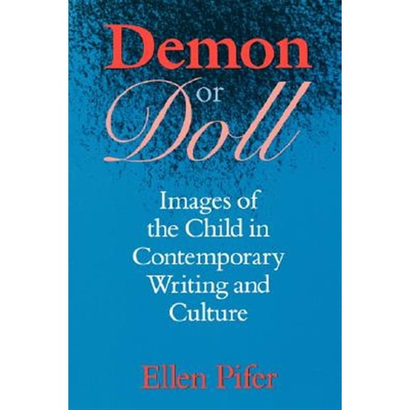 Pre-Owned Demon or Doll : Images of the Child in Contemporary Writing and Culture (Paperback)