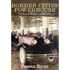 Border Cities Powerhouse: 1901-1945, Used [Hardcover]