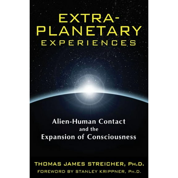 Extra-Planetary Experiences : Alien-Human Contact and the Expansion of Consciousness (Paperback)