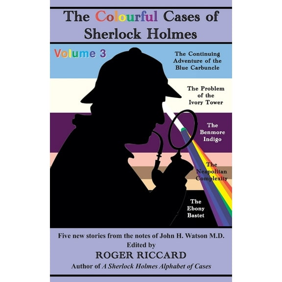 The Colourful Cases of Sherlock Holmes (Volume 3): Five new stories from the notes of John H. Watson, (Paperback)