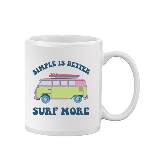 Simple Is Better Surf More Mug - Smartprints Designs,