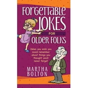MARTHA BOLTON Forgettable Jokes for Older Folks : Jokes You Wish You Could Remember about Things You Thought Youd Never Forget (Paperback)