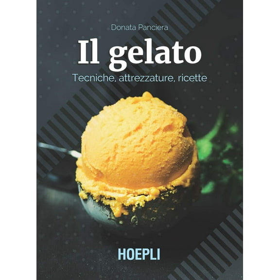 Donata Panciera Il gelato. Tecniche, attrezzature, ricette (Paperback)