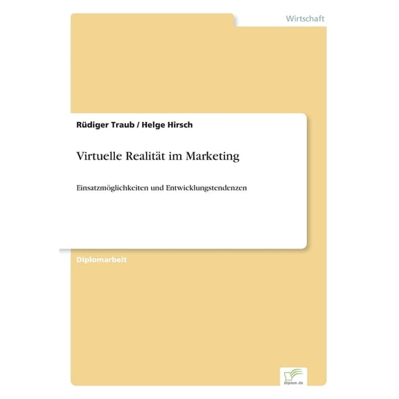 Virtuelle RealitÃ¤t im Marketing: EinsatzmÃ¶glichkeiten und Entwicklungstendenzen, (Paperback)