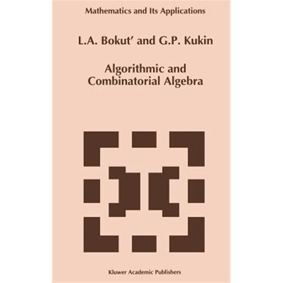 Pre-Owned Mathematics and Its Applications: Algorithmic and Combinatorial Algebra (Hardcover)