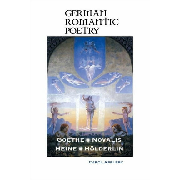 European Writers German Romantic Poetry: Goethe, Novalis, Heine, Hölderlin, (Paperback)
