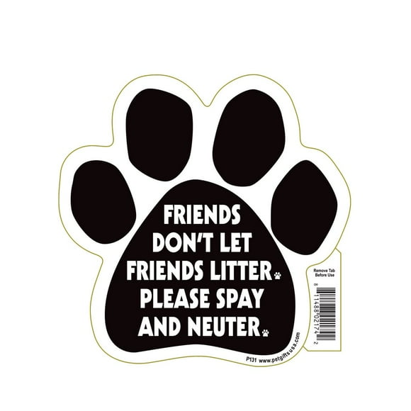 Friends Don't Let Friends Litter. Please Spay and Neuter Paw Magnet by Pet Gifts USA is 5.5" x 5.5" Made for Vehicles and Refrigerators