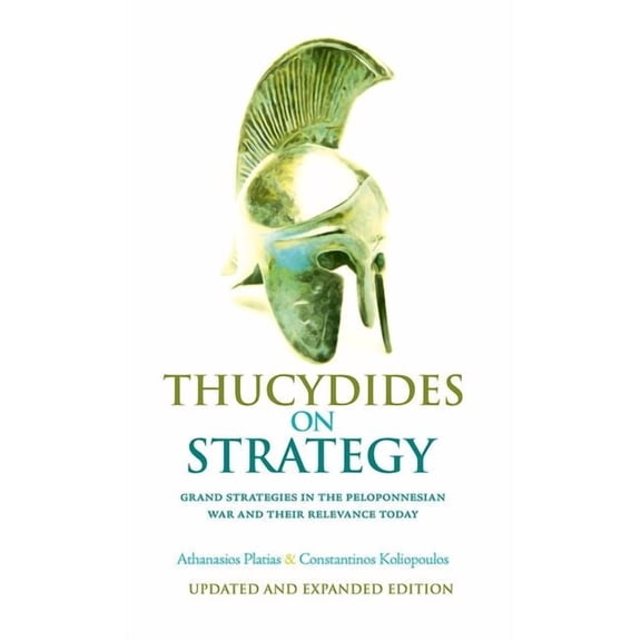 Thucydides on Strategy: Grand Strategies in the Peloponnesian War and Their Relevance Today, (Paperback)