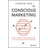 Conscious Marketing: How to Create an Awesome Business with a New Approach to Marketing [Paperback - Used]