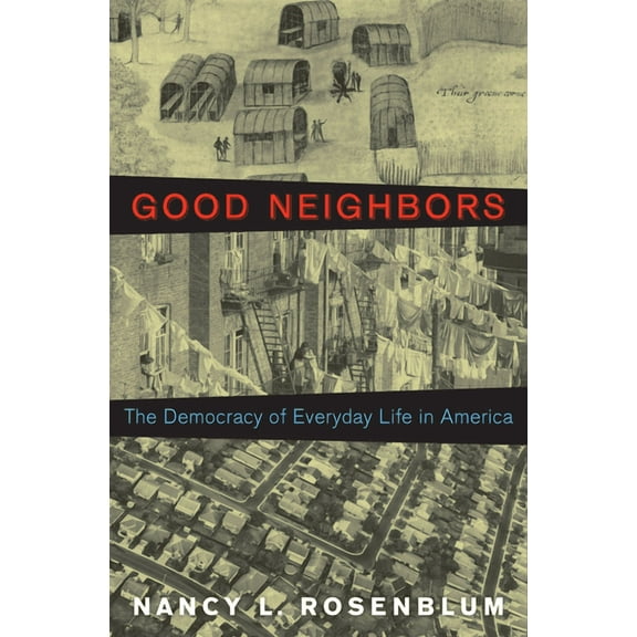 Good Neighbors: The Democracy of Everyday Life in America, (Hardcover)