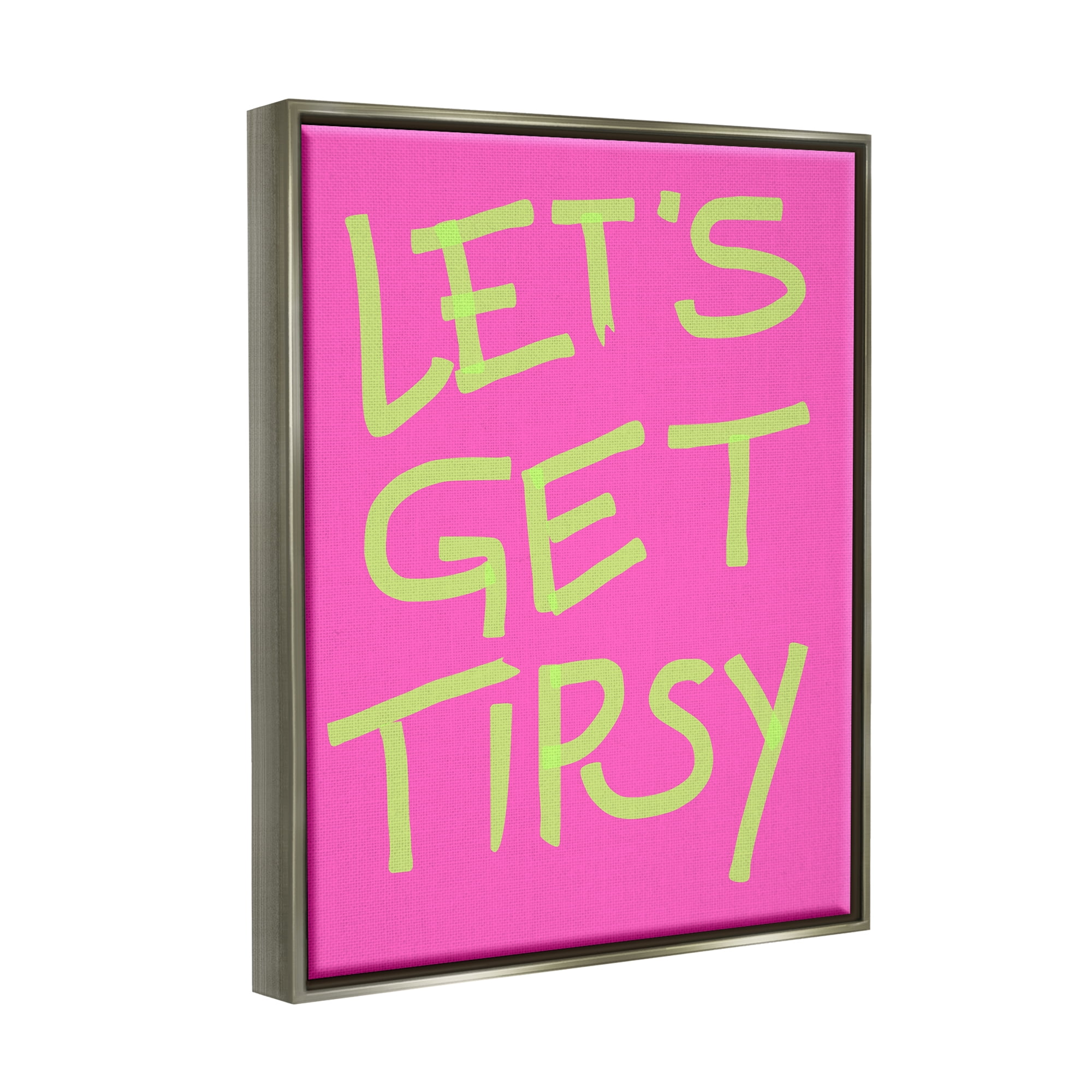 Stupell Industries Vivid Let's Get Tipsy Inspirational Painting Gray Floater Framed Canvas Art Print Wall Art, 17 x 21