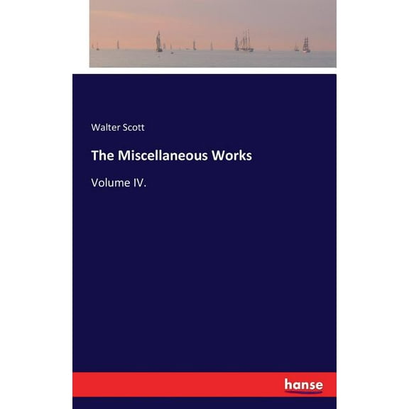 The Miscellaneous Works: Volume IV., (Paperback)