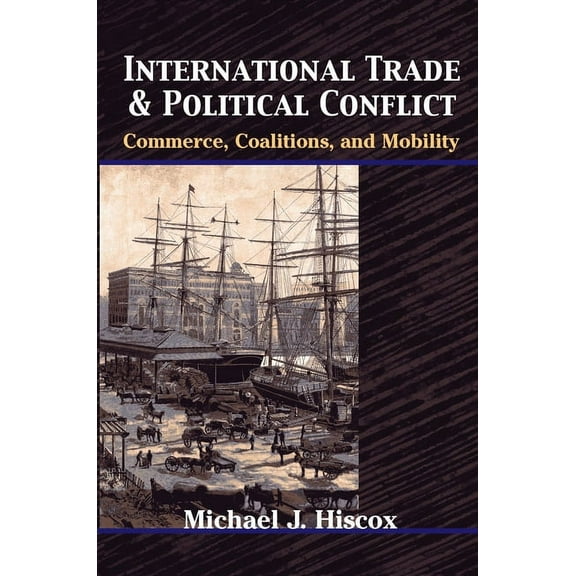 International Trade and Political Conflict: Commerce, Coalitions, and Mobility, (Paperback)