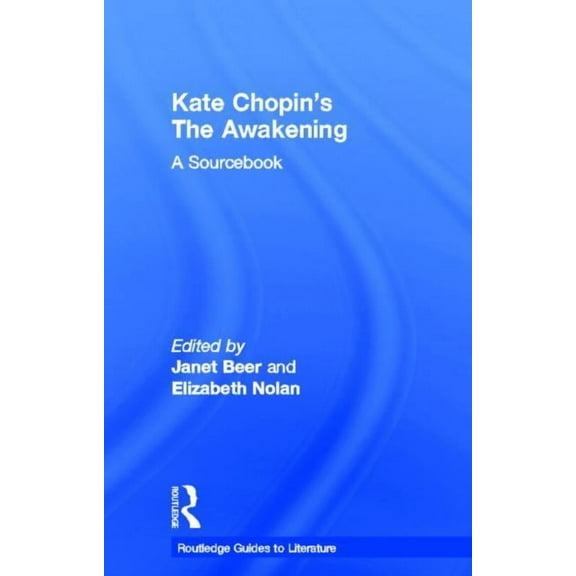 Routledge Guides to Literature Kate Chopin's The Awakening: A Routledge Study Guide and Sourcebook, (Hardcover)
