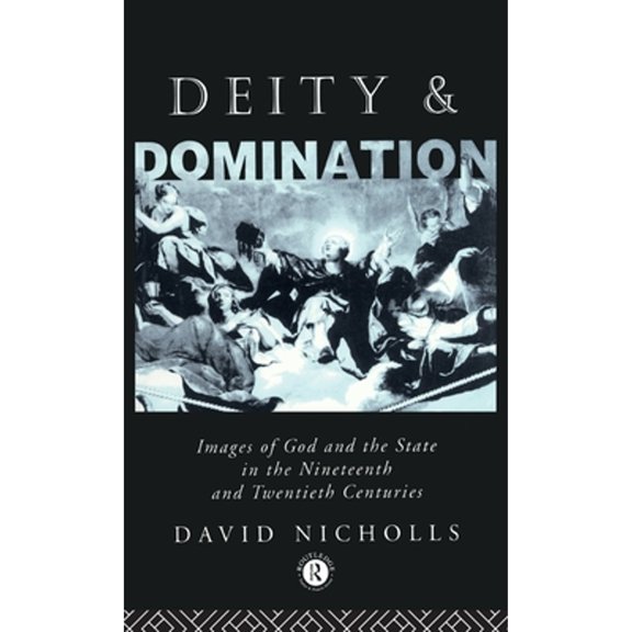 Pre-Owned Deity and Domination: Images of God and the State in the 19th and 20th Centuries (Hardcover) by David Nicholls