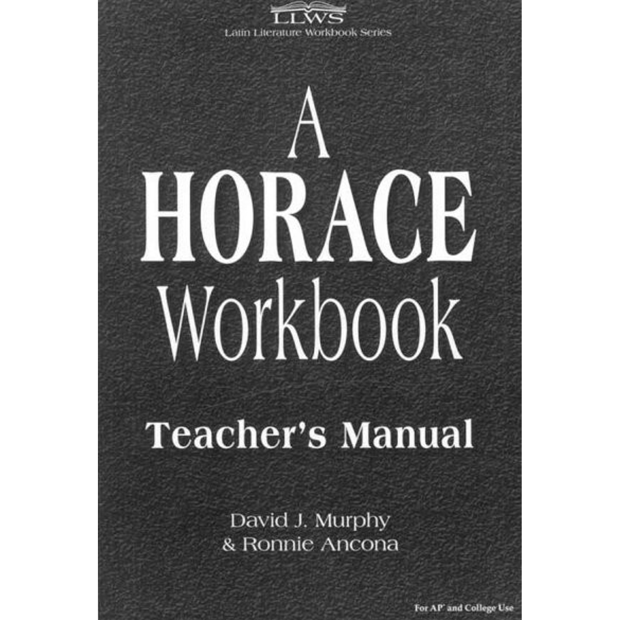 A Horace Workbook: Teacher's Manual (Latin Literature Workbook Series) - Ancona, Ronnie
