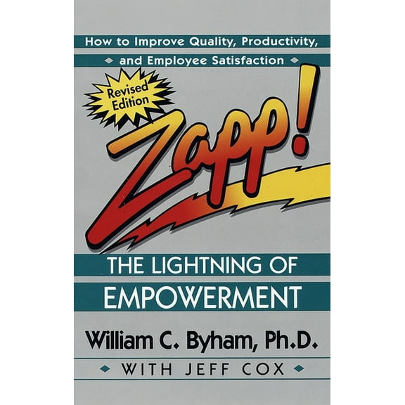 Zapp! the Lightning of Empowerment: How to Improve Quality, Productivity, and Employee Satisfaction, (Paperback)