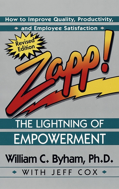 Zapp! the Lightning of Empowerment: How to Improve Quality, Productivity, and Employee Satisfaction, (Paperback)