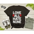 thumbnail image 5 of Love All Hate None People Friendship Good Deeds Samaritan T-Shirt Love Quote Lover Gift T Shirt for Men Women Kids Boys Girls Tshirt, 5 of 9