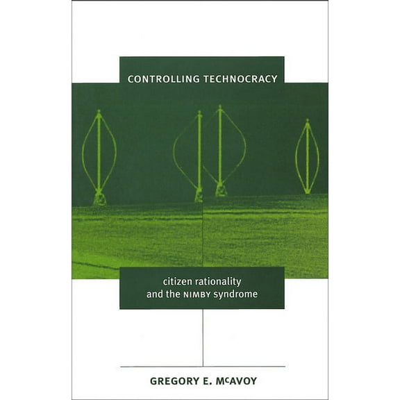 American Governance and Public Policy Controlling Technocracy: Citizen Rationality and the Nimby Syndrome, (Paperback)