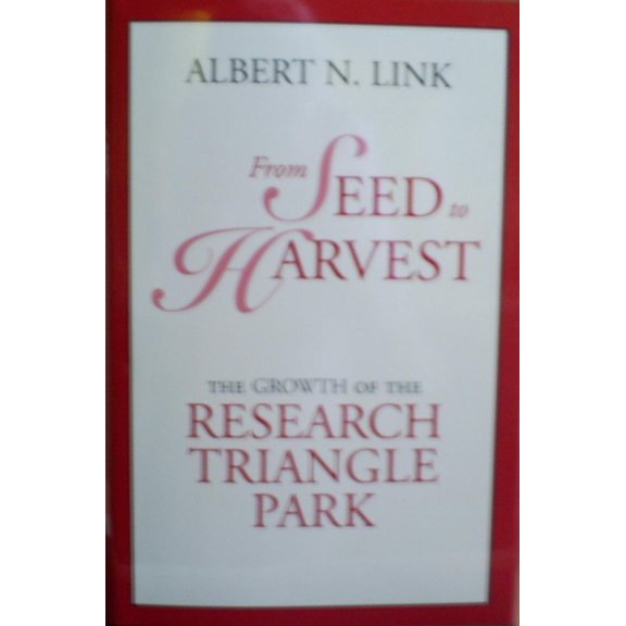Pre-Owned From Seed to Harvest: The Growth of the Research Triangle Park (Hardcover) 0964805111 9780964805118