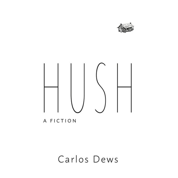 Hush: A Fiction, (Hardcover)