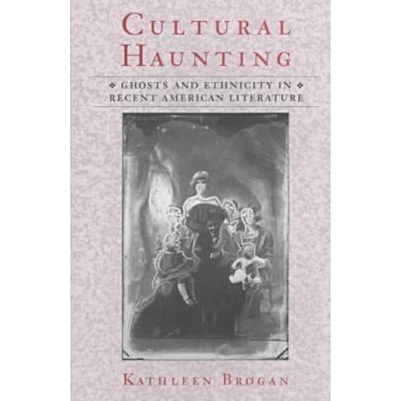 Cultural Haunting : Ghosts and Ethnicity in Recent American Literature (Paperback)