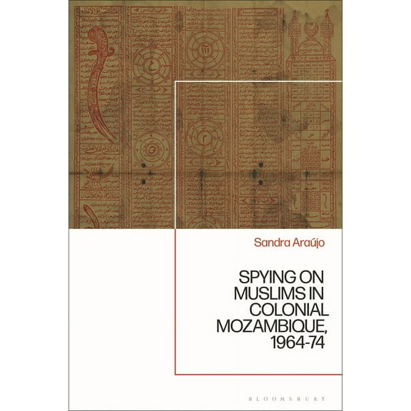 Spying on Muslims in Colonial Mozambique, 1964-74, (Paperback)
