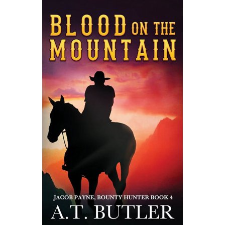 Jacob Payne, Bounty Hunter Blood on the Mountain: A Western Adventure, Book 4, (Paperback)