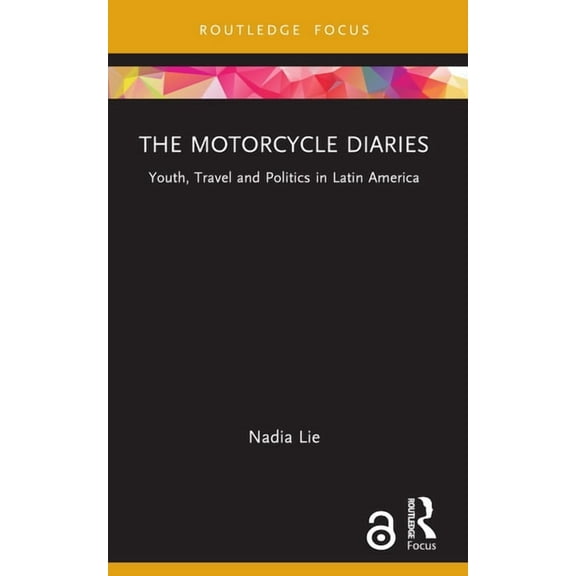 Cinema and Youth Cultures The Motorcycle Diaries: Youth, Travel and Politics in Latin America, (Paperback)