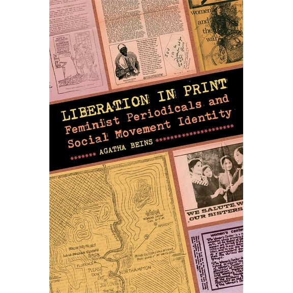 Since 1970: Histories of Contemporary Am Liberation in Print: Feminist Periodicals and Social Movement Identity, (Paperback)
