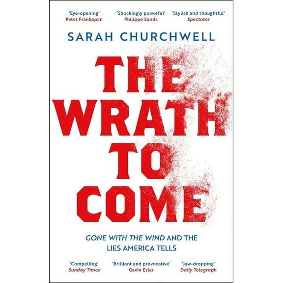 The Wrath to Come: Gone with the Wind and the Lies America Tells, (Paperback)
