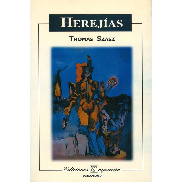 herejías, de Thomas Szasz (Thomas Istvan Szasz o Thomas Stephen Szasz)