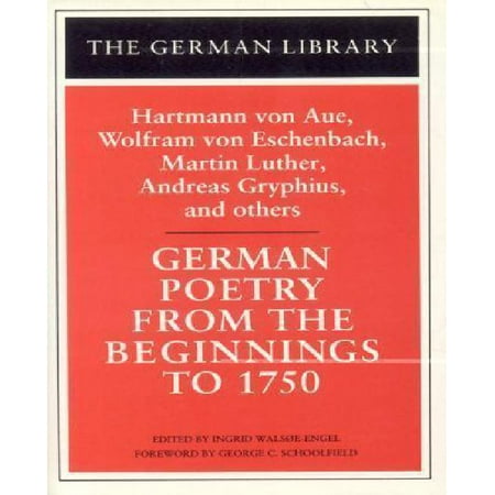 German Poetry from the Beginnings to 1750: Hartmann Von Aue, Wolfram Von Eschenbach, Martin Luther,