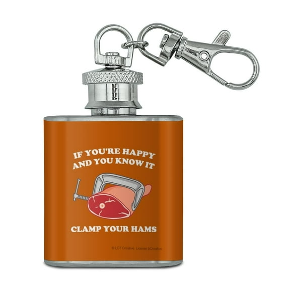 If You're Happy and You Know It Clamp Your Hams Clap Hands Funny Humor Stainless Steel 1oz Mini Flask Key Chain