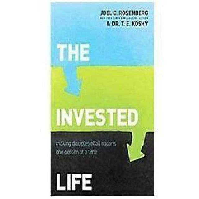 The Invested Life: Making Disciples of All Nations One Person at a Time