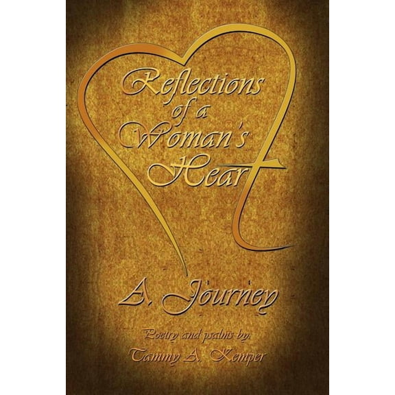 Reflections of a Woman's Heart : A Journey