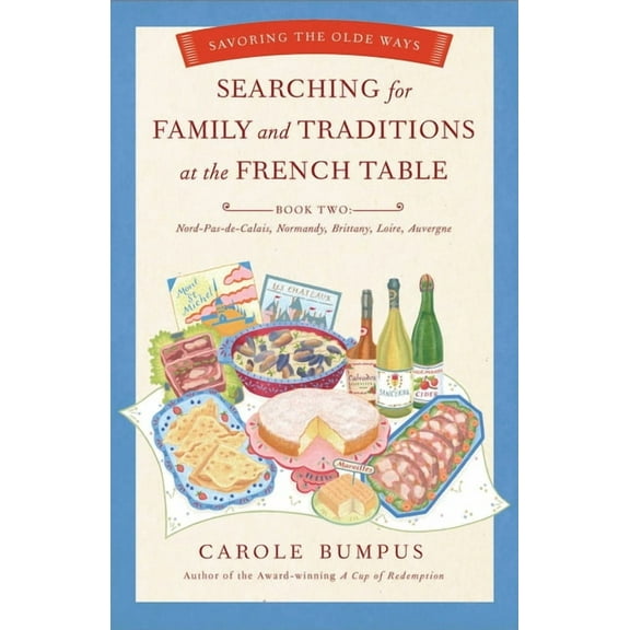 Searching for Family and Traditions at the French Table: Savoring the Olde Ways: Book Two, (Paperback)
