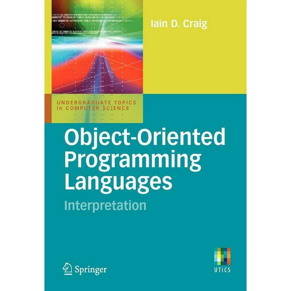 Undergraduate Topics in Computer Science Object-Oriented Programming Languages: Interpretation, (Paperback)