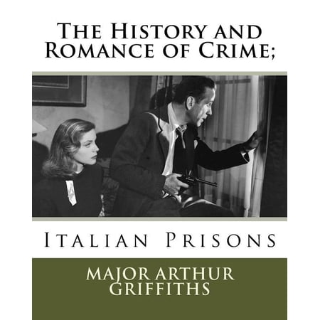 The History and Romance of Crime; : Italian Prisons (Paperback)