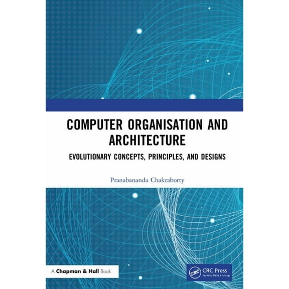 Computer Organisation and Architecture: Evolutionary Concepts, Principles, and Designs, (Hardcover)