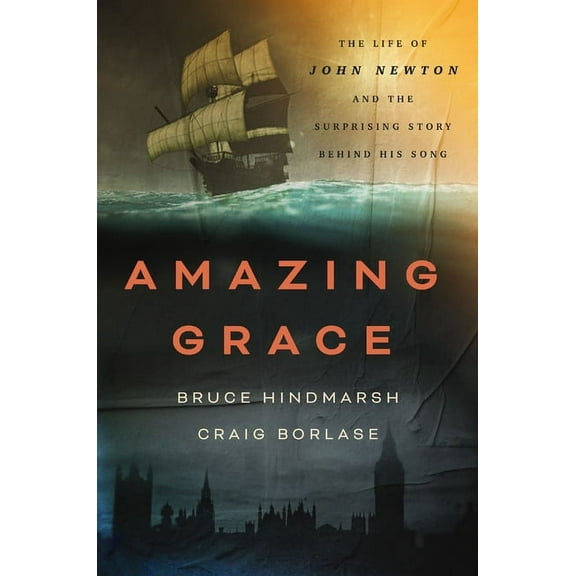 Amazing Grace: The Life of John Newton and the Surprising Story Behind His Song, (Paperback)