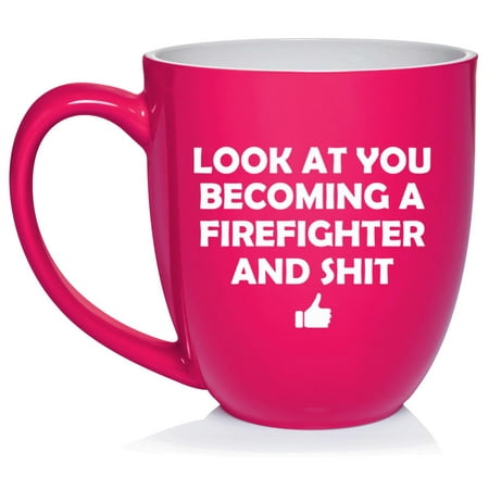 

Look At You Becoming A Firefighter Funny Ceramic Coffee Mug Tea Cup Gift for Her Him Friend Coworker Wife Husband (16oz Hot Pink)