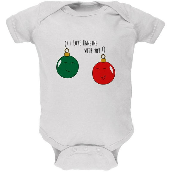 Christmas I Love Hanging With You Ornament Pun Soft Baby One Piece White 12 Month
