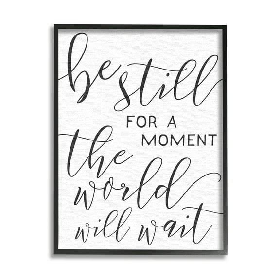 The Stupell Home Decor Collection Be Still The World Will Wait Typography Framed Giclee Wall Art