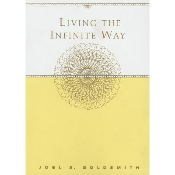 Living the Infinite Way, (Paperback)