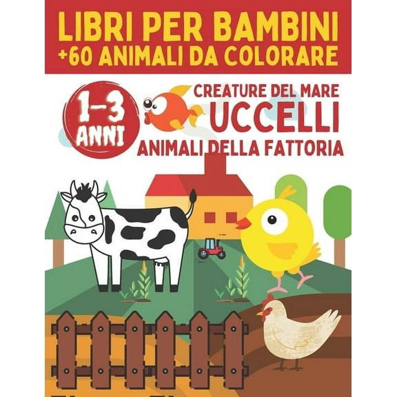 libri Per Bambini 1-3 Anni Animali Da Colorare: Colori Bambini 1 Anno, Album Da Colorare Per Bambini 2 Anni, Libri da colorare bambini 2 anni ( 60 Meravigliosi Animali) (Paperback)